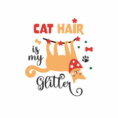 Cat Hair is my Glitter. Christmas lettering design with cat character and festive elements. 