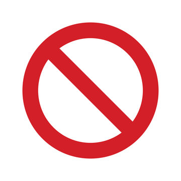 The general prohibition sign , also known as a no symbol, no sign, circle-backslash symbol, nay, interdictory circle or universal no, is a red circle with a red diagonal line through it