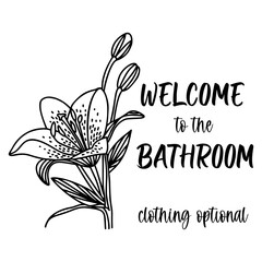 Amusing bathroom phrase in sleek, modern design, perfect for prints or decor, provided as a high-quality vector. welcome to the bathroom, clothing optional quote