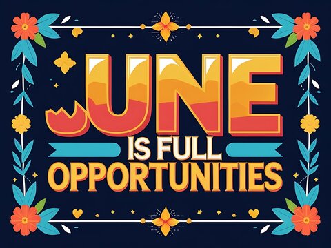 June Is Full Of Opportunities A Motivational Poster