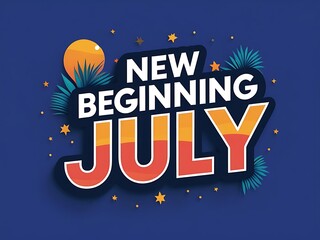 New Beginning July A Fresh Start For Summer