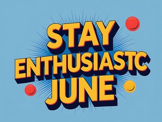 Stay Enthusiastic June A Motivational Message