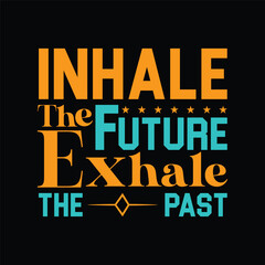 Inhale the Future, Exhale the Past Yoga t-shirt design