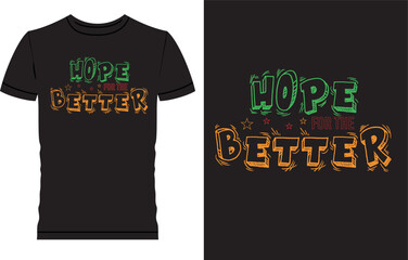 Typography t shirt design, hope for the better