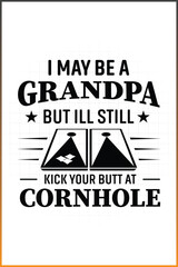 I May Be A Grandpa But ill Still Kick Your Butt At Cornhole, Cornhole Vector Design For Tshirt, Mugs, Bag, and more