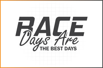 Race Days Are The Best Days, Racing T-shirt Design, Race Birthday Design, Racing Quotes, Pit Crew Family