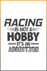 Racing Is Not Hobby It's An Addiction, Racing T-shirt Design, Race Birthday Design, Racing Quotes, Pit Crew Family