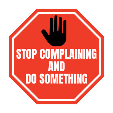 Stop complaining and do something sign
