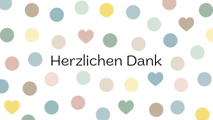 Herzlichen Dank - Schriftzug in deutscher Sprache. Grußkarte mit Herzen und Punkten in Pastellfarben.