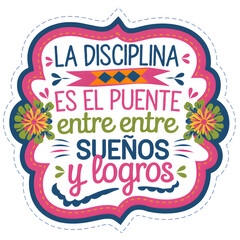 La disciplina es el puente entre suenos y logros