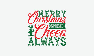 Merry Christmas Spread Cheer Always - Christmas Day T-Shirt Design, Illustration For Prints And Bags, Posters, Cards, Cameo, Cricut, Eps, Files As Cutting, Isolated Background.