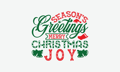 Season's Greetings Merry Christmas Joy - Christmas Day T-Shirt Design, Illustration Written Vector T Shirt Design, Bags, Posters, Cards, Isolated On White Background.