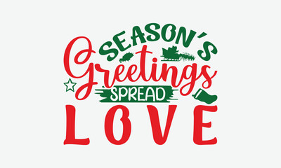 Season’s Greetings Spread Love - Christmas Day T-Shirt Design, Illustration For Prints On T-Shirts And Bags, Posters, For Prints On Bags, Posters, Cards.