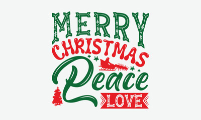 Merry Christmas Peace Love - Christmas Day T-Shirt Design, Illustration For Prints On T-Shirts And Bags, Posters, For Prints On Bags, Posters, Cards.