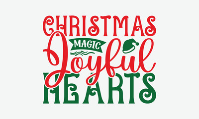 Christmas Magic Joyful Hearts - Christmas Day T-Shirt Design, Illustration For Prints On T-Shirts And Bags, Files As Cutting, Isolated Background.
