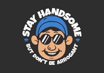 Stay handsome. Smiling face character illustration in dark background. good for t-shirt print