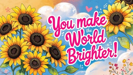 Sunflowers and uplifting quote illustration on bright sky background