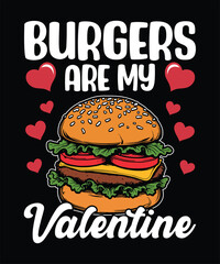 Valentine's Day Funny Burgers Are My Valentine Graphic Design