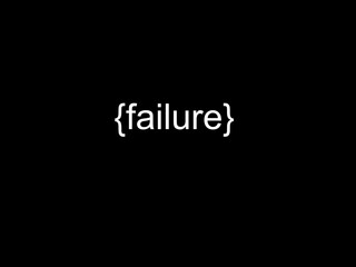 Failure