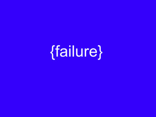Failure