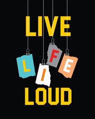 Live Life Loud Slogan With Hanging Paper Shreds Illustration, typography, Vector Illustration