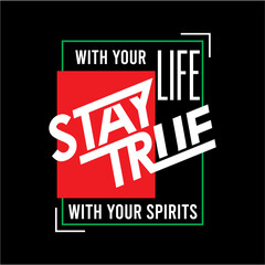 Obraz premium Stay true typography design for tshirt, banner, poster