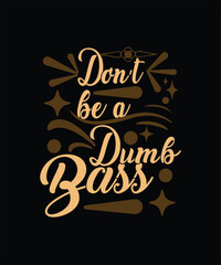 Don't be a Dumb Bass graphic design 
