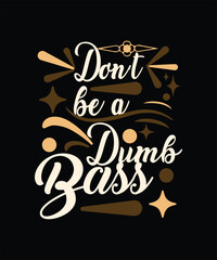 Don't be a Dumb Bass graphic design 