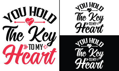 You hold the key to my heart T-Shirt Design, Valentine Day Typography T-Shirt Design, Valentine`s day t-Shirt Design vector