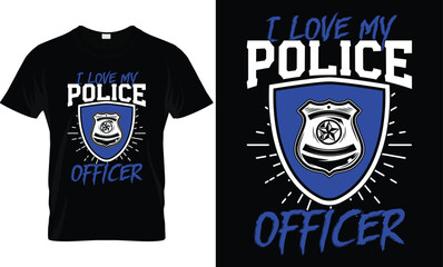 I Love My Police Officer, Police Mom T-Shirt Design.