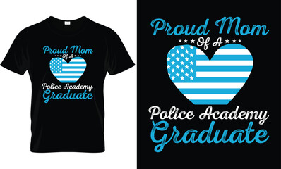 Proud Mom OF A Police Academy Graduate, Police Mom Shirt Design.