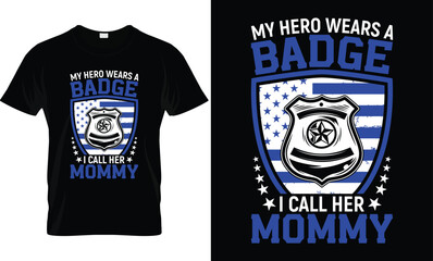 My Hero Wears A Badge, Police Mom T-Shirt Design.