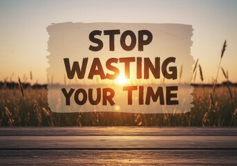 Inspirational message on time management with sunset over a field