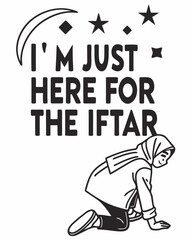 I’m Just Here for the Iftar Typography t shirt design