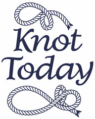 Knot today typography t shirt design