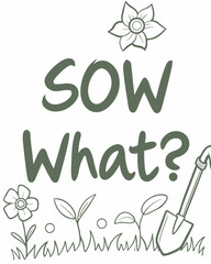 Sow What typography t shirt design