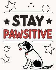 Stay Pawsitive typography t shirt design