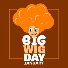 National Big Wig Day to celebrate on last Friday of January. Illustration of a person wearing a very large orange wig on a brown background.