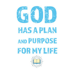 God has a plan and purpose for my life. Christian Affirmation for print.