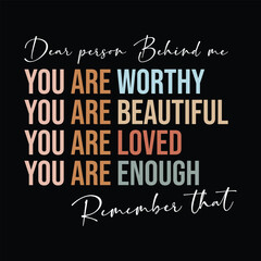 you are worthy you are beautiful you are Loved you are enough