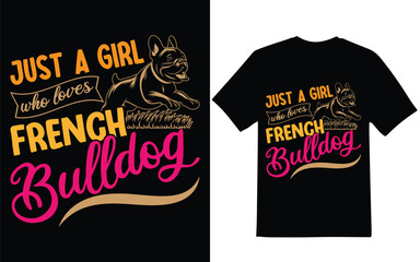 French bulldog t-shirt design.Just a girl who loves French bulldog t-shirt design.