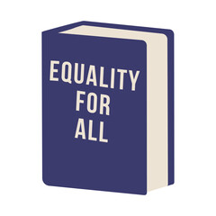 A blue book with the words equality for all written on it.