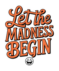 Let the Madness Begin/basketball T Shirt