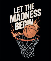 Let the Madness Begin/basketball T Shirt