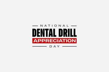Dental Drill Appreciation Day holiday concept