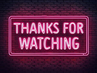 Obraz premium Realistic Neon Sign Vector: 'Thanks for Watching' Text on Brick Wall Background