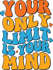 Vintage print for hippie fans. Vector lettering illustration. 1970 retro style. Groovy slogan of Your only limit in your mind. Graphic tee print. 