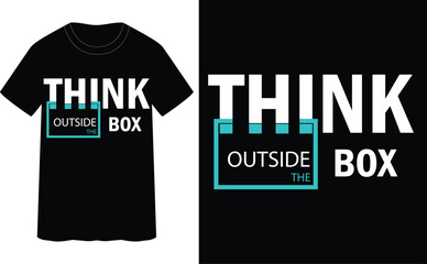 THINK OUTSIDE THE BOX-quotes typography t-shirt design.