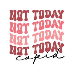 Obraz premium Valentine's Quote Design , Valentines day quote Typography, retro valentines tshirt Design, trendy valentines design, XOXO Valentine's, not today cupid