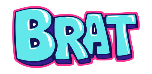 Brat. Bright lettering in graffiti style. Word for confident, independent, and hedonistic behavior. Vector isolated illustration